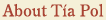About Tia Pol
